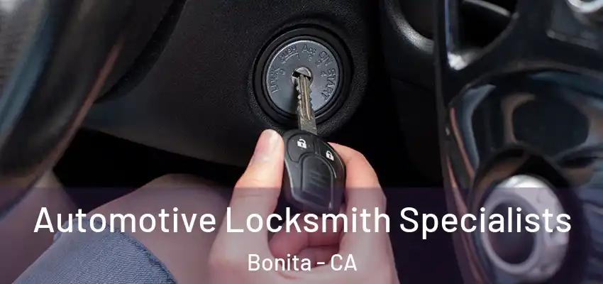  Automotive Locksmith Specialists Bonita - CA