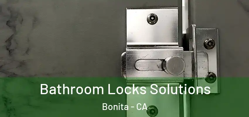  Bathroom Locks Solutions Bonita - CA