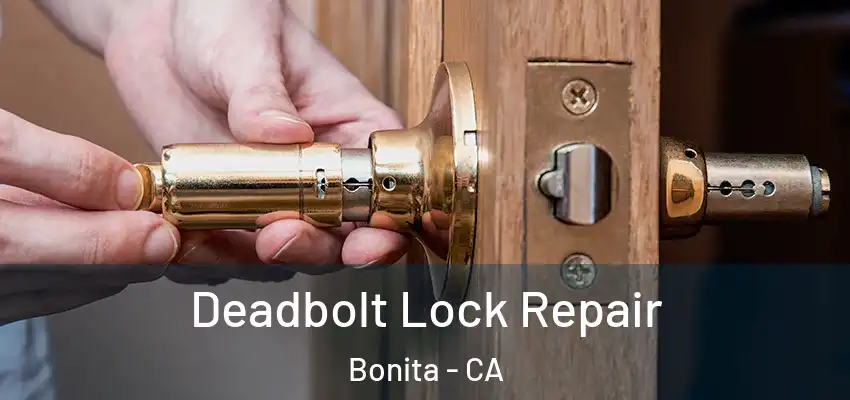  Deadbolt Lock Repair Bonita - CA