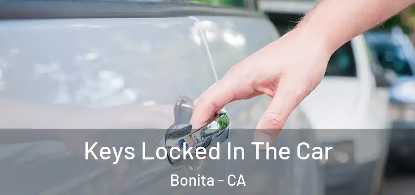  Keys Locked In The Car Bonita - CA