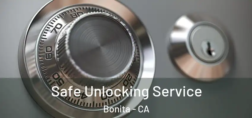  Safe Unlocking Service Bonita - CA