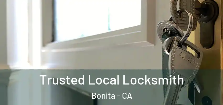  Trusted Local Locksmith Bonita - CA